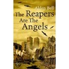 The Reapers Are The Angels door Alden Bell