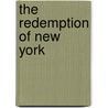 The Redemption Of New York door Milo T. Bogard