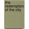 The Redemption Of The City door Anonymous Anonymous