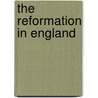 The Reformation In England door Maitland Samuel Roffey