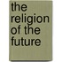 The Religion Of The Future