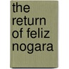 The Return Of Feliz Nogara door Pablo Medina