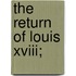 The Return Of Louis Xviii;