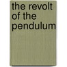 The Revolt Of The Pendulum by Clive James