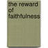 The Reward Of Faithfulness