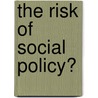 The Risk Of Social Policy? door Nathalie Giger