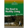 The Road To Healthy Living by Sharon L. Cavusgil