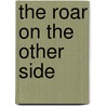 The Roar on the Other Side by Suzanne U. Rhodes