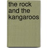The Rock And The Kangaroos door Jim O. Rogers