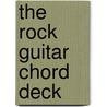 The Rock Guitar Chord Deck door Onbekend