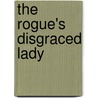 The Rogue's Disgraced Lady door Carole Mortimer