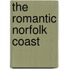 The Romantic Norfolk Coast by John Duckett