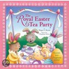 The Royal Easter Tea Party by Megan E. Bryant