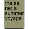 The Sa Ne; A Summer Voyage by Philip Gilbert Hamerton