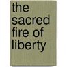 The Sacred Fire Of Liberty door Mortimer Sellers