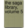 The Saga Library, Volume 5 door William Morris