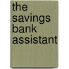 The Savings Bank Assistant by Charles Compton