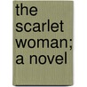 The Scarlet Woman; A Novel by Joseph Hocking