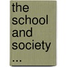 The School And Society ... door John Dewey