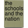 The Schools And The Nation door Georg Kerschensteiner