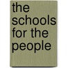 The Schools For The People door George Christopher Trout Bartley