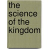 The Science Of The Kingdom door Alexander Cannon