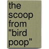 The Scoop from "Bird Poop" door Bebe McCasland