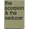 The Scorpion & the Seducer by Bonnie Vanak