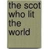 The Scot Who Lit The World door Janet Thomson