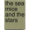 The Sea Mice And The Stars by Kenneth Steven