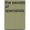 The Secrets Of Specialists by Alfred Dale Covey