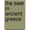The Seer in Ancient Greece by Michael Flower