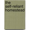 The Self-Reliant Homestead door Charles A. Sanders