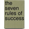 The Seven Rules of Success door Wayne Cordeiro
