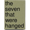 The Seven That Were Hanged door Thomas Seltzer
