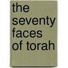 The Seventy Faces of Torah by Stephen M. Wylen