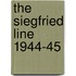 The Siegfried Line 1944-45