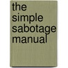 The Simple Sabotage Manual door Of Strateg Office of Strategic Services