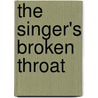 The Singer's Broken Throat door Des Walsh