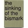 The Sinking of the Bismark by William L. Shirer