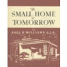The Small Home of Tomorrow by Paul R. Williams