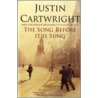 The Song Before It Is Sung by Justin Cartwright