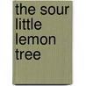 The Sour Little Lemon Tree door S. Annetje Evans
