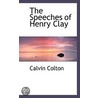 The Speeches Of Henry Clay door Calvin Colton