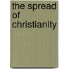 The Spread Of Christianity door Paul Hutchinson