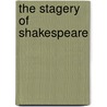The Stagery Of Shakespeare by R. Crompton Rhodes