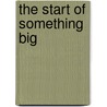 The Start of Something Big door Sunni Jeffers