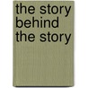 The Story Behind the Story door Peter Turchi