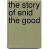 The Story Of Enid The Good by Sara Davis Jenkins
