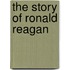 The Story Of Ronald Reagan